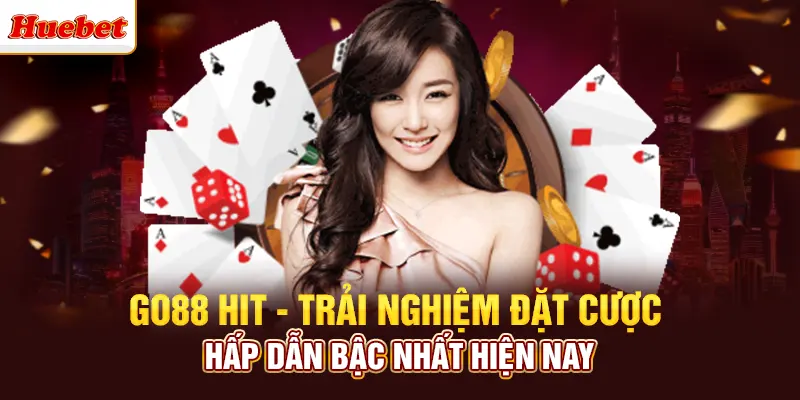 Go88 Hit - Trải Nghiệm Đặt Cược Hấp Dẫn Bậc Nhất Hiện Nay