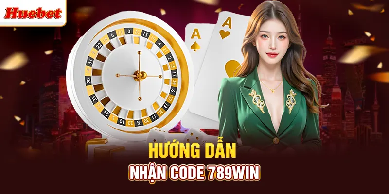 Hướng dẫn nhận code 789win