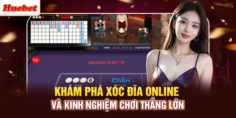 Khám Phá Xóc Đĩa Online Và Kinh Nghiệm Chơi Thắng Lớn