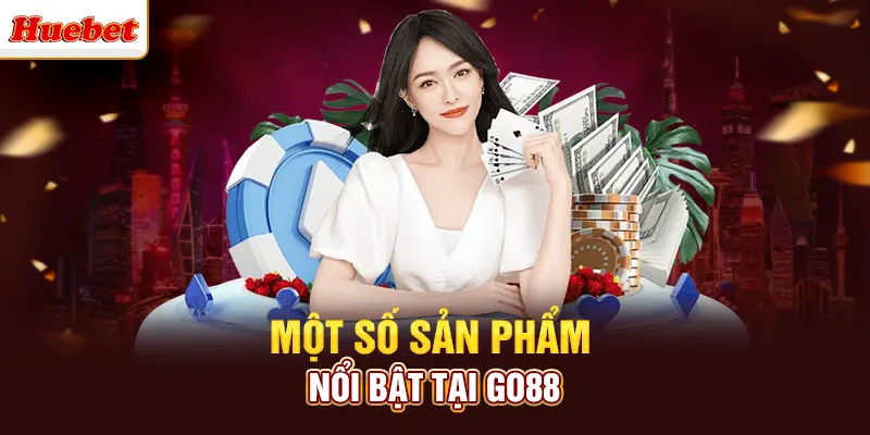 Một số sản phẩm nổi bật tại go88
