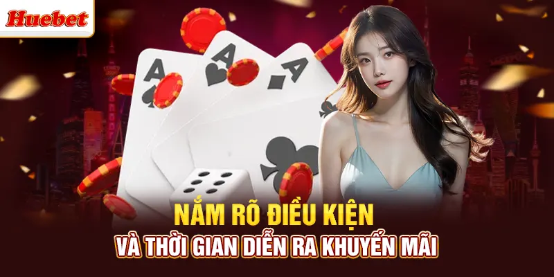Nắm rõ điều kiện và thời gian diễn ra khuyến mãi