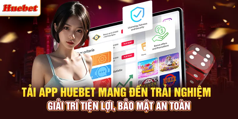 Tải app huebet mang đến trải nghiệm giải trí tiện lợi, bảo mật an toàn