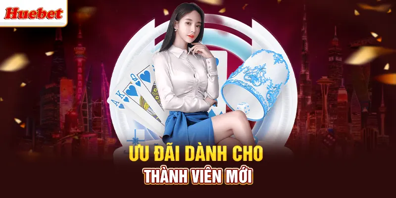 Ưu đãi dành cho thành viên mới